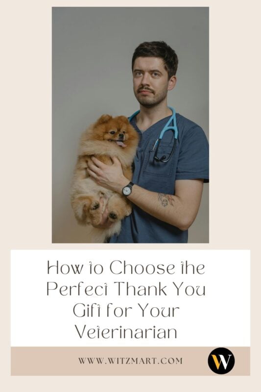 How to Choose the Perfect Thank You Gift for Your Veterinarian